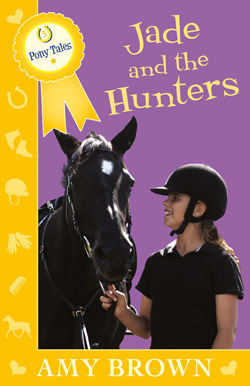 Jade and the Hunters: Pony Tales Book 3, Amy Brown