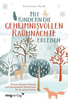 Mit Kindern die geheimnisvollen Rauhnächte erleben, Caroline Deiß