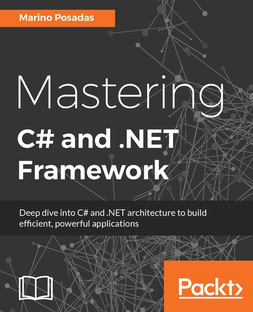 Mastering C# and. NET Framework, Marino Posadas