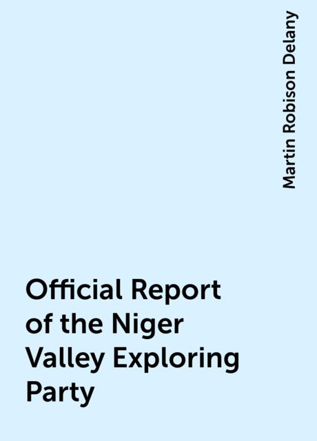 Official Report of the Niger Valley Exploring Party, Martin Robison Delany