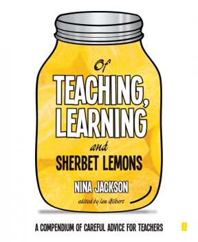 Of Teaching, Learning and Sherbet Lemons, Nina Jackson