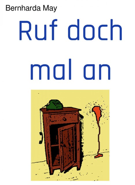 Ruf doch mal an, Bernharda May