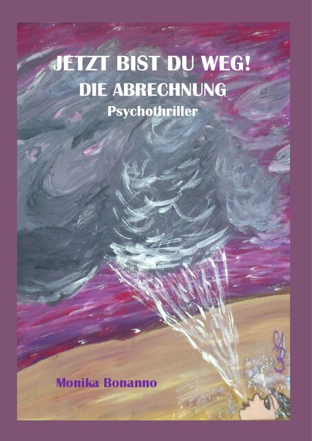 JETZT BIST DU WEG! DIE ABRECHNUNG, Monika Bonanno