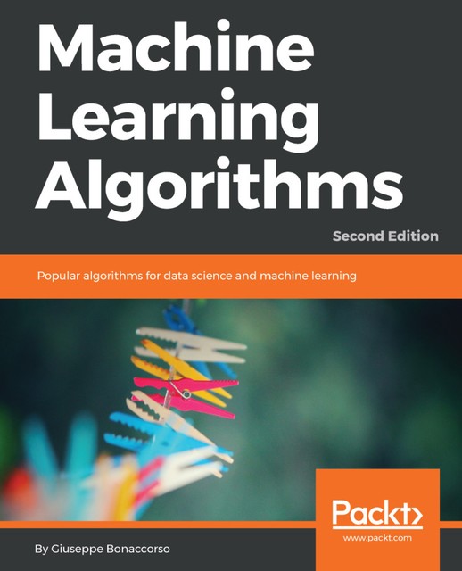 Machine Learning Algorithms, Giuseppe Bonaccorso