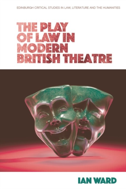 Play of Law in Modern British Theatre, Ian Ward