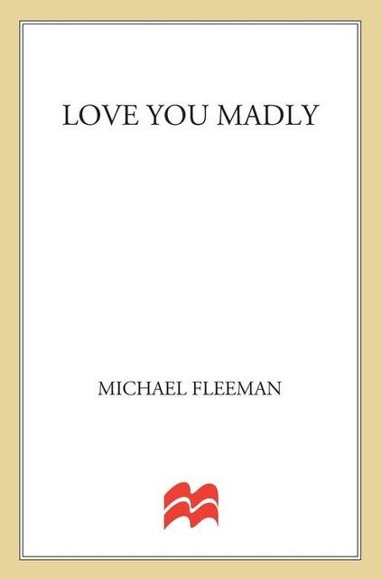 Love You Madly, Michael Fleeman