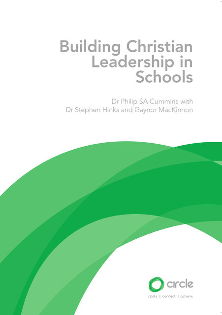Building Christian Leadership in Schools, Philip SA Cummins, Gaynor MacKinnon, Stephen Hinks
