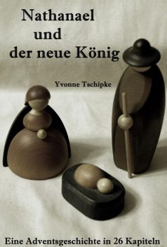 Nathanael und der neue König, Yvonne Tschipke