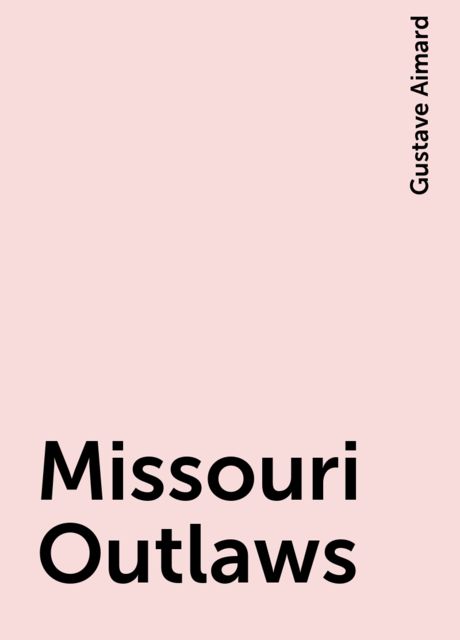 Missouri Outlaws, Gustave Aimard