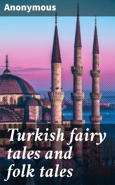 Turkish fairy tales and folk tales, 