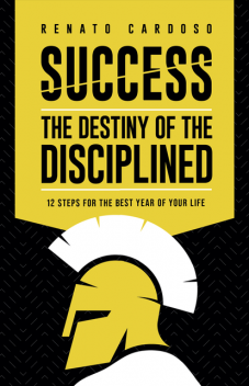 Success: the destiny of the disciplined, Renato Cardoso