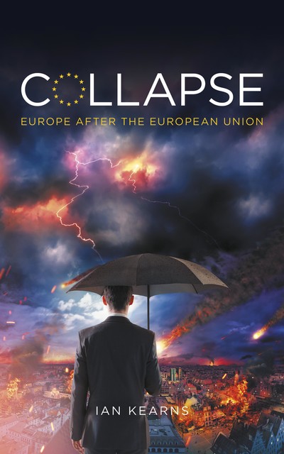 Collapse: Europe After the European Union, Ian Kearns