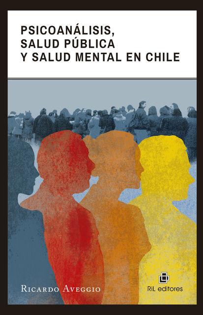 Psicoanálisis, salud pública y salud mental en Chile, Ricardo Aveggio