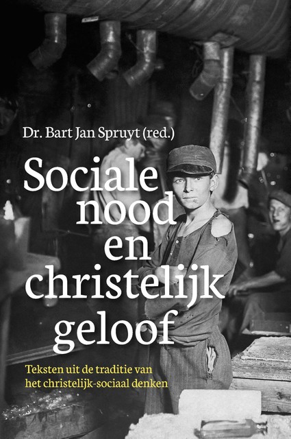 Sociale nood en christelijk geloof, Bart Jan Spruyt