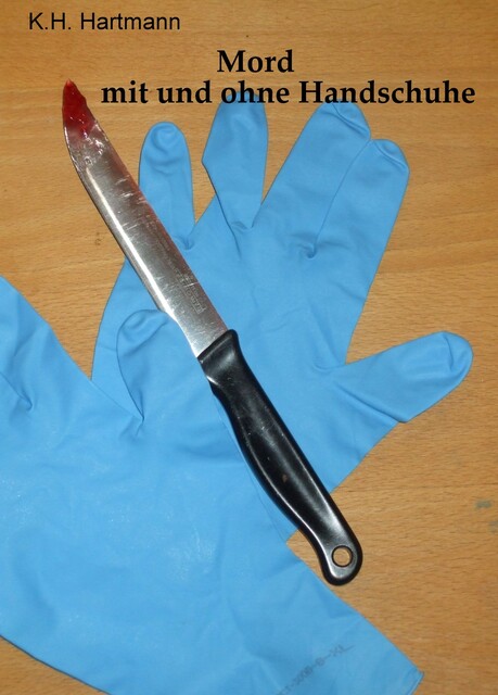 Mord mit und ohne Handschuhe, K.H. Hartmann