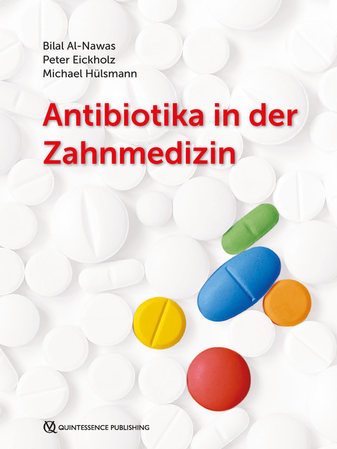 Antibiotika in der Zahnmedizin, Michael Hülsmann, Peter Eickholz, Bilal Al-Nawas