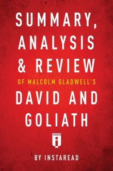 Summary, Analysis & Review of Malcolm Gladwell’s David and Goliath by Instaread, Instaread