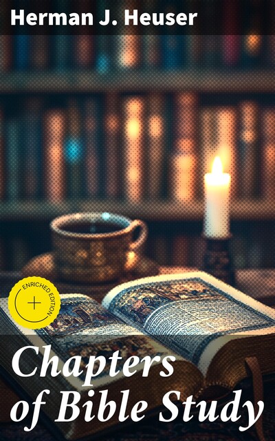 Chapters of Bible Study, Herman J.Heuser