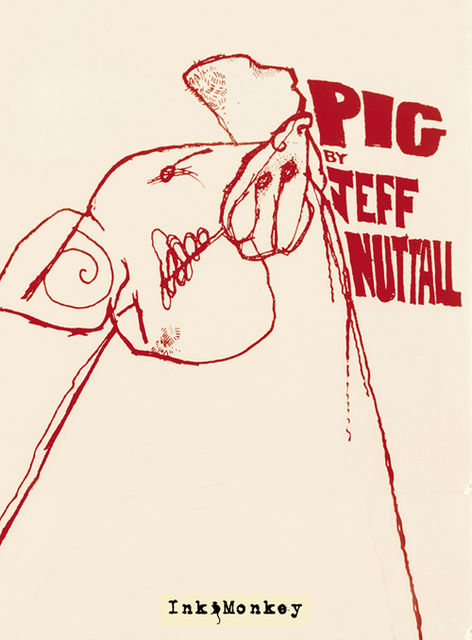 Pig, Jeff Nuttall