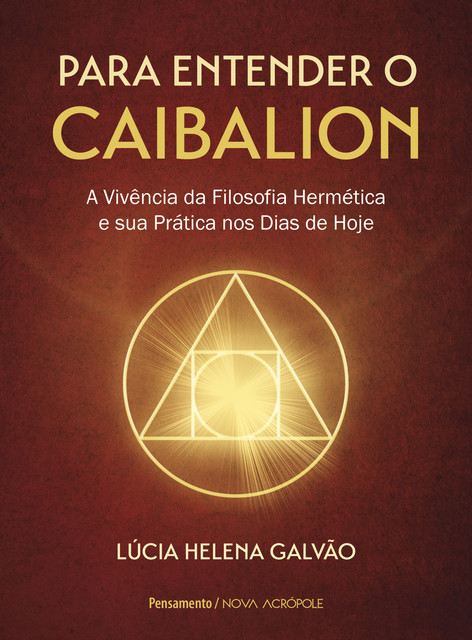 Para entender o Caibalion, Lucia Helena Galvão