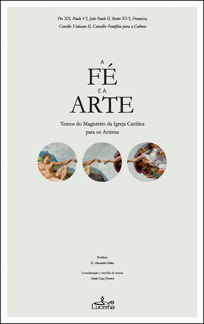 A Fé e a Arte, Vários ., Bento XVI Bento XVI, João Paulo II João Paulo II, Papa Francisco Papa Francisco