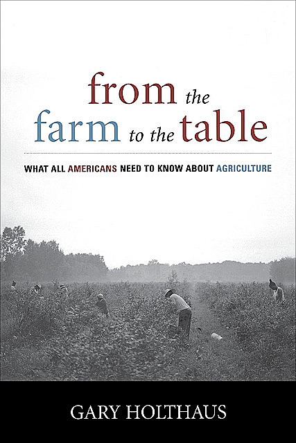 From the Farm to the Table, Gary Holthaus