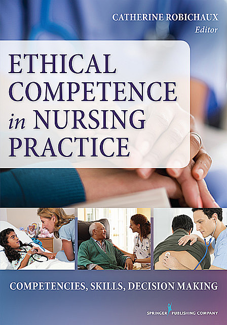 Ethical Competence in Nursing Practice, CNS, RN, CCRN, Catherine Robichaux