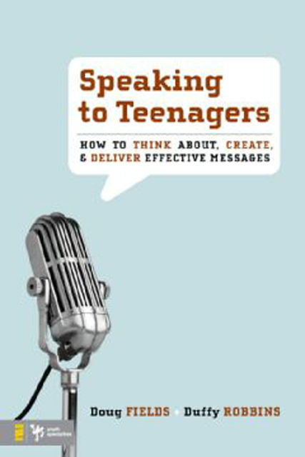 Speaking to Teenagers, Doug Fields, Duffy Robbins