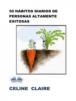 50 Hábitos Diarios De Personas Altamente Exitosas, Celine Claire