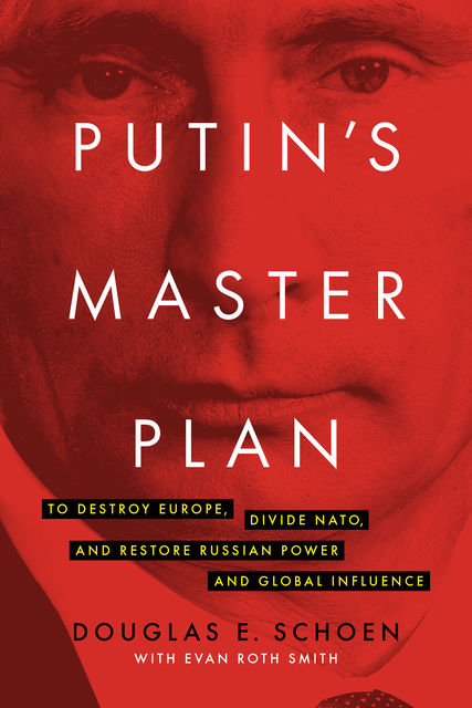 Putin's Master Plan, Douglas E. Schoen