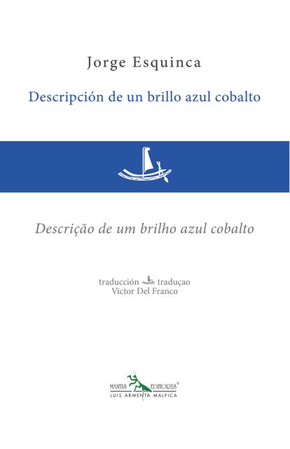 Descripción de un brillo azul cobalto – Descrição de um brilho azul cobalto, Jorge Esquinca