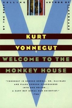 Welcome to the monkey house, Kurt Vonnegut