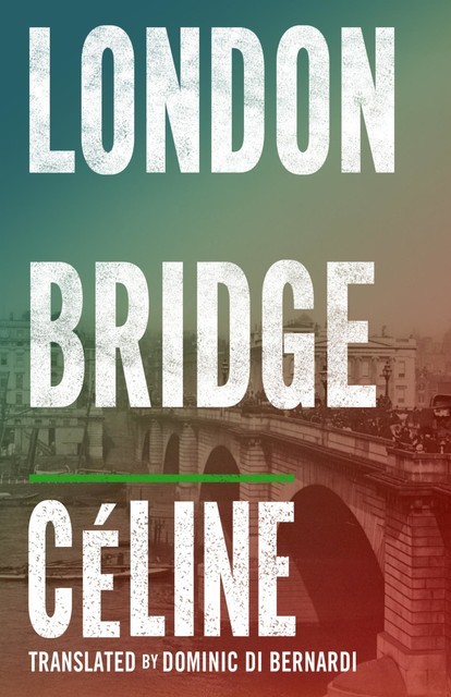 London Bridge, Louis Ferdinand Céline