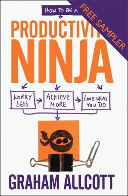 How to be a Productivity Ninja – FREE SAMPLER, Graham Allcott