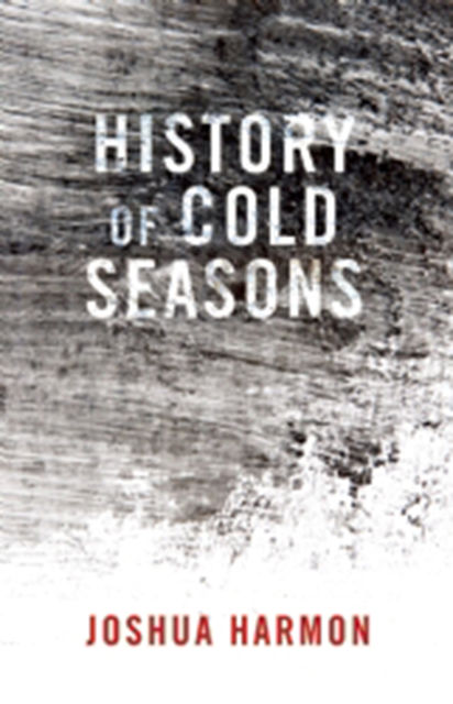 History of Cold Seasons, Joshua Harmon
