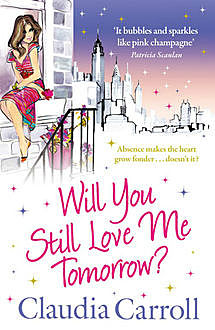 Will You Still Love Me Tomorrow?, Claudia Carroll