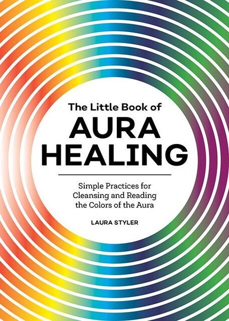 The Little Book of Aura Healing, Laura Styler