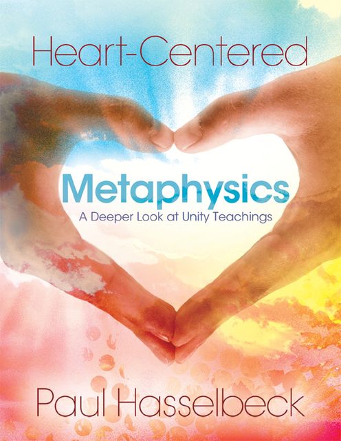 Heart-Centered Metaphysics, Paul Hasselbeck