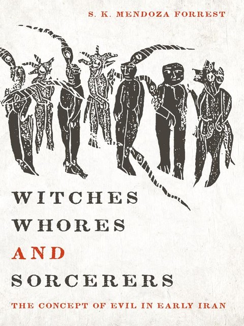 Witches, Whores, and Sorcerers, S.K. Mendoza Forrest