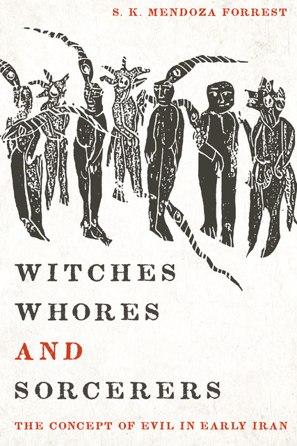 Witches, Whores, and Sorcerers, S.K. Mendoza Forrest