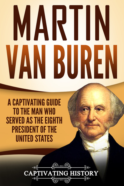 Martin Van Buren, Captivating History