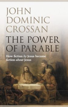 The Power of Parable, John Dominic Crossan