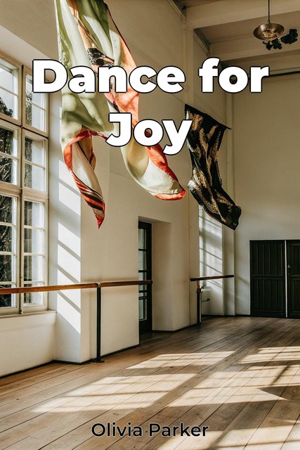 Dance for Joy, Olivia Parker