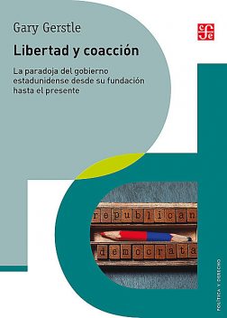 Libertad y coacción, Ricardo Ruíz, Alejandra Ortíz Hernández, Gary Gerstle