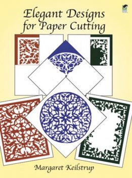 Elegant Designs for Paper Cutting, Margaret Keilstrup