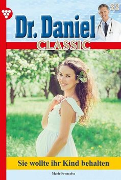 Dr. Daniel Classic 32 – Arztroman, Marie Françoise