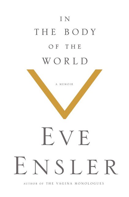 In the Body of the World, Eve Ensler