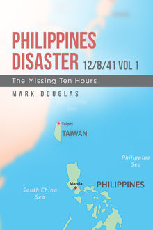 Philippines Disaster 12/8/41 Vol 1, Mark Douglas
