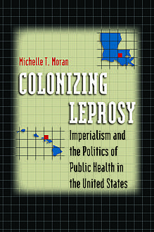 Colonizing Leprosy, Michelle Moran
