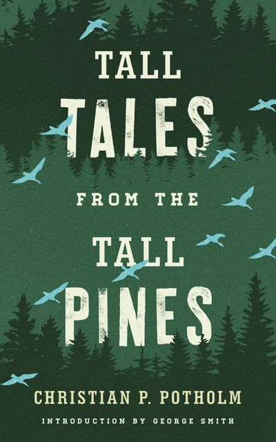 Tall Tales from the Tall Pines, Christian P. Potholm